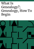 What_is_genealogy___Genealogy__how_to_begin